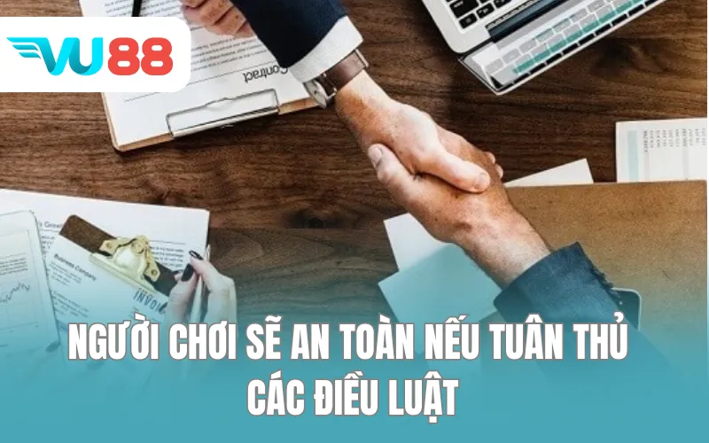 Người chơi sẽ an toàn nếu tuân thủ các điều luật